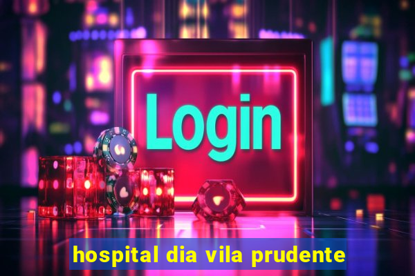 hospital dia vila prudente